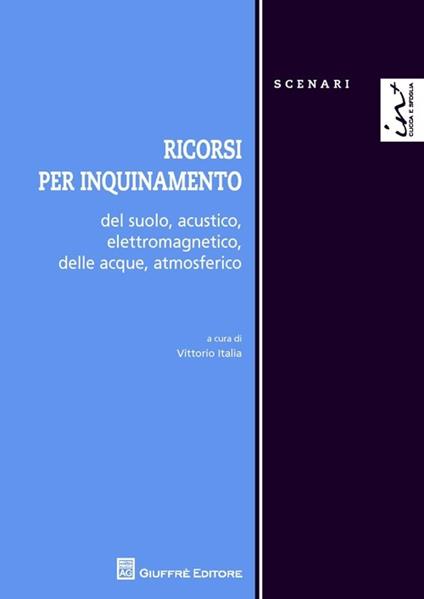 Ricorsi per inquinamento del suolo, acustico, elettromagnetico, delle acque, atmosferico - copertina