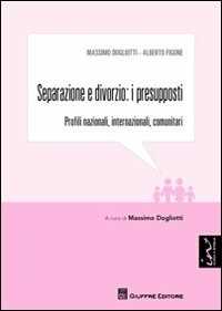 Separazione e divorzio. I presupposti. Profili nazionali, internazionale, comunitari