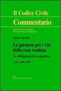 La garanzia per i vizi della cosa venduta. Le obbligazioni del compratore. Artt. 1490-1499 - Barbara Agostinis - copertina