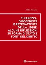 Chiarezza, omogeneità e retroattività della legge. Alcune riflessioni su forma di stato e fonti del diritto