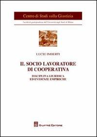 Il socio lavoratore di cooperativa. Disciplina giuridica ed evidenze empiriche - Lucio Imberti - copertina