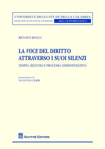La voce del diritto attraverso i suoi silenzi. Tempo, silenzio e processo amministrativo - Renato Rolli - copertina