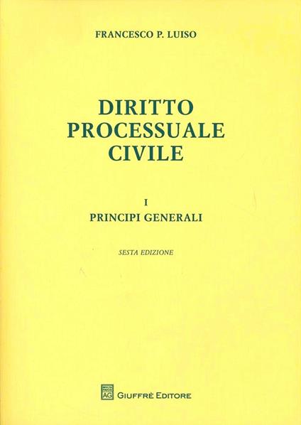 Diritto processuale civile. Vol. 1: Principi generali. - Francesco Paolo Luiso - copertina