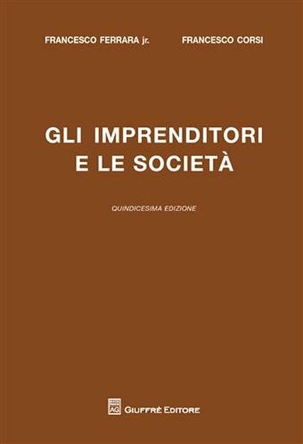 Gli imprenditori e le società - Francesco jr. Ferrara,Francesco Corsi - copertina