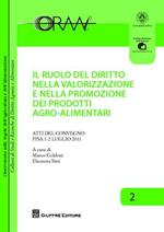 Il ruolo del diritto nella valorizzazione e nella promozione dei prodotti agroalimentari. Atti del Convegno (Pisa, 1-2 luglio 2011)