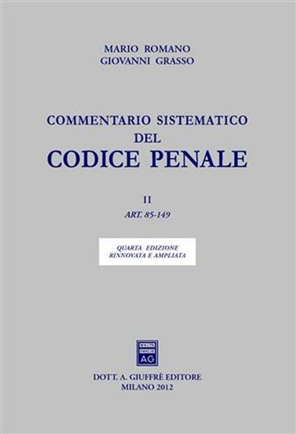 Commentario sistematico del codice penale. Vol. 2: Art. 85-149. - Mario Romano,Giovanni Grasso,Tullio Padovani - copertina