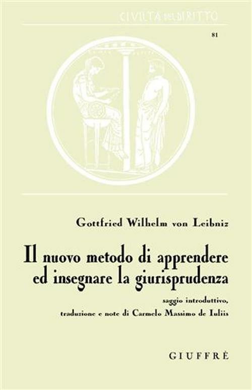 Il nuovo metodo di apprendere ed insegnare la giurisprudenza. Saggio introduttivo - Gottfried Wilhelm Leibniz - copertina