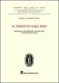 Il diritto liquido. Decisioni giuridiche tra regole e discrezionalità - Marco Quiroz Vitale - copertina