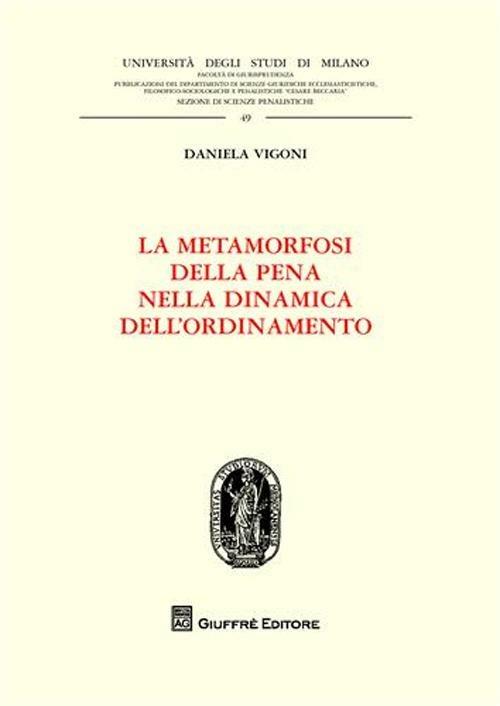 La metamorfosi della pena nella dinamica dell'ordinamento - Daniela Vigoni - copertina