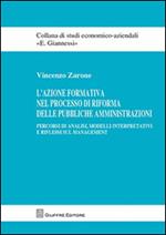 L' azione formativa nel processo di riforma delle pubbliche amministrazioni. Percorsi di analisi, modelli interpretativi e riflessi sul management