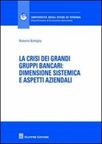 La crisi dei grandi gruppi bancari. Dimensione sistemica e aspetti aziendali