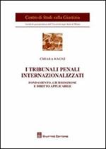 I tribunali penali internazionalizzati. Fondamento, giurisdizione e diritto applicabile