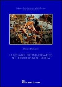 La tutela del legittimo affidamento nel diritto dell'Unione Europea - Stefano Bastianon - copertina