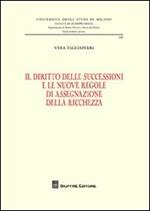 Il diritto delle successioni e le nuove regole di assegnazione della ricchezza