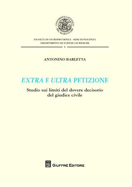 Extra e ultra petizione. Studio sui limiti del dovere decisorio del giudice civile - Antonino Barletta - copertina