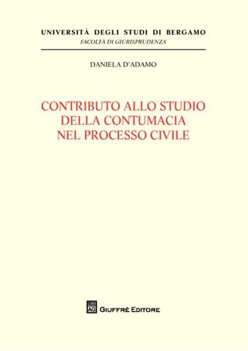 Contributo allo studio della contumacia nel processo civile - Daniela D'Adamo - copertina