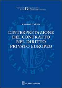 L' interpretazione del contratto nel diritto privato europeo