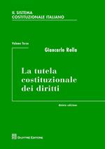 Il sistema costituzionale italiano. Vol. 3: tutela costituzionale dei diritti, La.