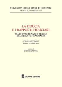 La fiducia e i rapporti fiduciari. Tra diritto privato e regole del mercato finanziario