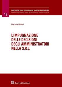 L' impugnazione delle decisioni degli amministratori nella s.r.l.