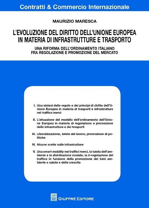 L' evoluzione del diritto dell'Unione Europea in materia di infrastrutture e trasporto. Una riforma dell'ordinamento italiano fra regolazione e promozione del mercato - Maurizio Maresca - copertina