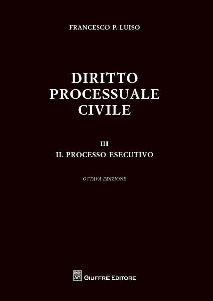 Diritto processuale civile. Vol. 3: processo esecutivo, Il. - Francesco Paolo Luiso - copertina