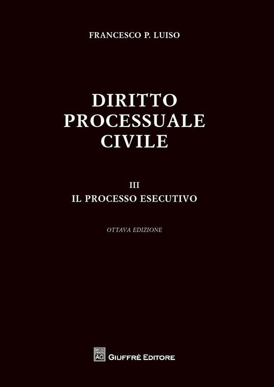 Diritto processuale civile. Vol. 3: processo esecutivo, Il. - Francesco Paolo Luiso - copertina