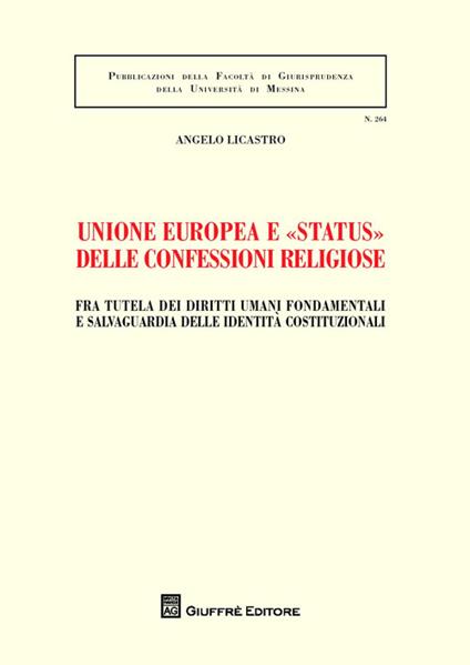 Unione europea e «status» delle confessioni religiose. Fra tutela dei diritti umani fondamentali e salvaguardia delle identità costituzionali - Angelo Licastro - copertina