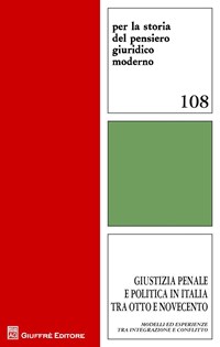 Giustizia penale e politica in Italia tra Otto e Novecento. Modelli ed  esperienze tra integrazione e conflitto - L. Lacchè - C. Storti - F. Colao  - Libro - Giuffrè - Per