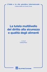 La tutela multilivello del diritto alla sicurezza e qualità degli alimenti