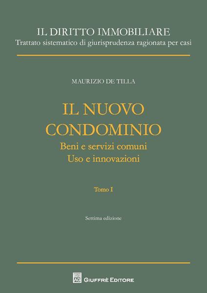 Il nuovo condominio: Beni e servizi comuni. Uso e innovazioni-Uso e innovazioni. Sopraelevazione e ricostruzione - Maurizio De Tilla - copertina