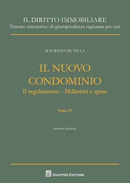 Il nuovo condominio. Il regolamento. Millesimi e spese. Vol. 4 - Maurizio De Tilla - copertina
