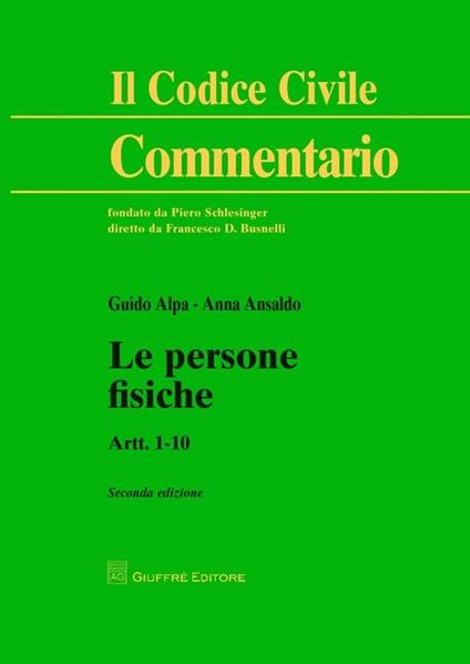 Le persone fisiche. Artt. 1-10 - Anna Ansaldo,Guido Alpa - copertina