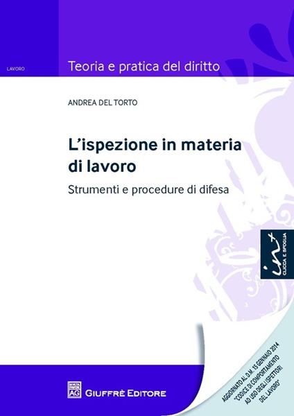 L' ispezione in materia di lavoro. Strumenti e procedure di difesa - Andrea Del Torto - copertina