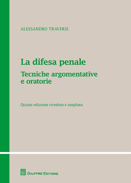 La difesa penale. Tecniche argomentative e oratorie - Alessandro Traversi - copertina