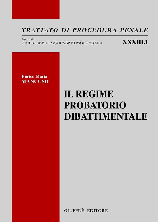 Il regime probatorio dibattimentale - Enrico Maria Mancuso - copertina