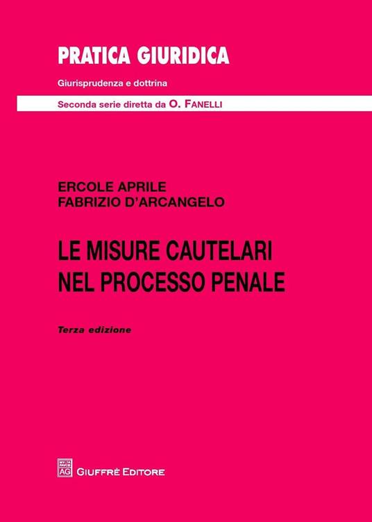 Le misure cautelari nel processo penale - Ercole Aprile,Fabrizio D'Arcangelo - copertina