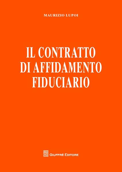 Il contratto di affidamento fiduciario - Maurizio Lupoi - copertina