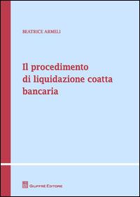 Il procedimento di liquidazione coatta bancaria - Beatrice Armeli - copertina