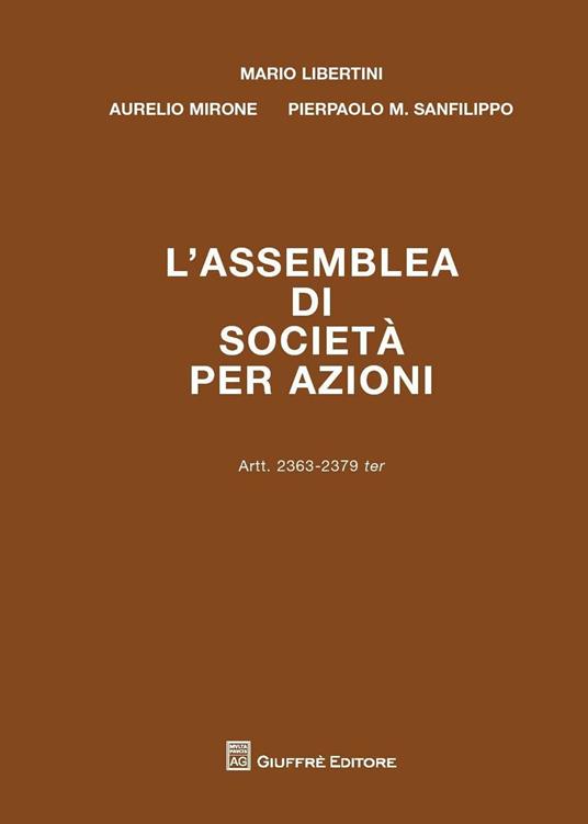 L' assemblea di società per azioni. Artt. 2363-2379 ter - Mario Libertini,Aurelio Mirone,Pierpaolo M. Sanfilippo - copertina