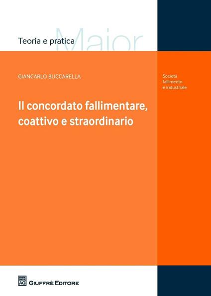 Il concordato fallimentare, coattivo e straordinario - Giancarlo Buccarella - copertina