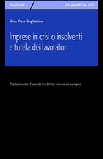 Imprese in crisi o insolventi e tutela dei lavoratori. Trasferimento d'azienda tra diritto interno ed europeo