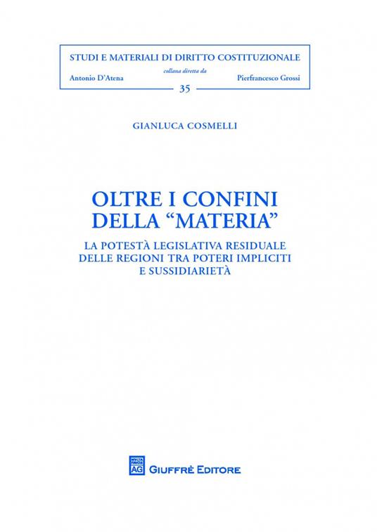 Oltre i confini della «materia». La potestà legislativa residuale delle regioni tra «poteri impliciti» e sussidiarietà - Gianluca Cosmelli - copertina