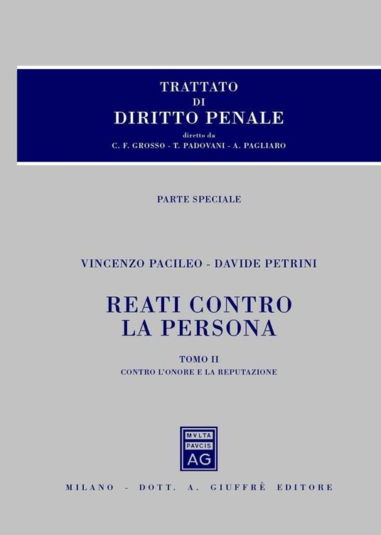 Trattato di diritto penale. Reati contro la persona. Parte speciale. Vol. 2: Reati contro l'onore e la reputazione. - Davide Petrini,Vincenzo Pacileo - copertina