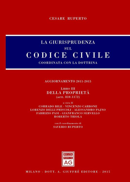 La giurisprudenza sul Codice civile. Coordinata con la dottrina. Vol. 3: Della proprietà (artt. 810-1172). - Cesare Ruperto - copertina