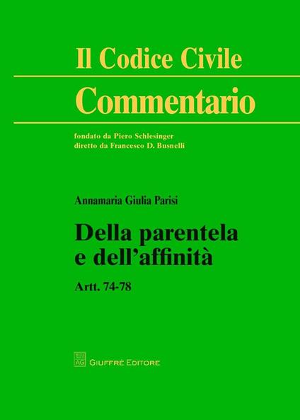 Della parentela e dell'affinità. Artt. 74-78 - Annamaria Giulia Parisi - copertina