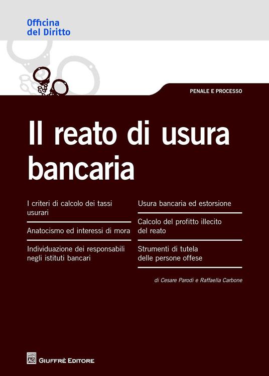 Il reato di usura bancaria - Raffaella Carbone,Cesare Parodi - copertina