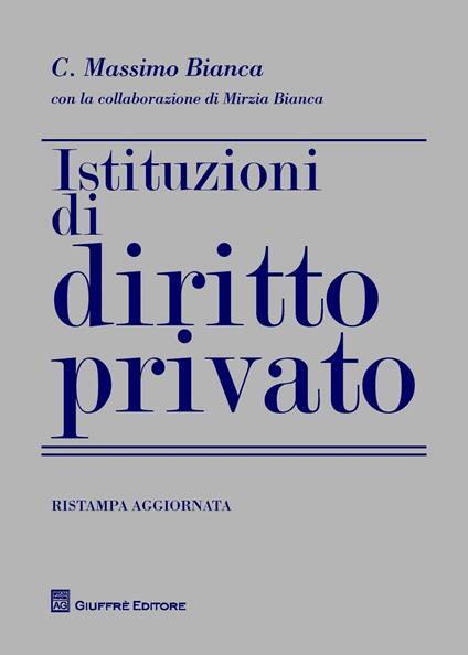 Istituzioni di diritto privato - Cesare Massimo Bianca,Mirzia Bianca - copertina