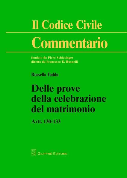 Commentario al codice civile. Artt. 130-133: Delle prove della celebrazione del matrimonio - Rossella Fadda - copertina