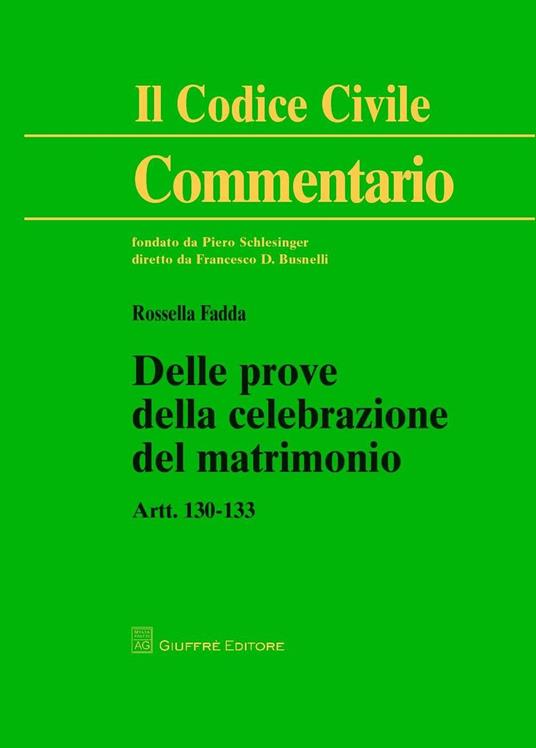 Commentario al codice civile. Artt. 130-133: Delle prove della celebrazione del matrimonio - Rossella Fadda - copertina